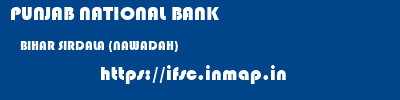 PUNJAB NATIONAL BANK  BIHAR SIRDALA (NAWADAH)    ifsc code